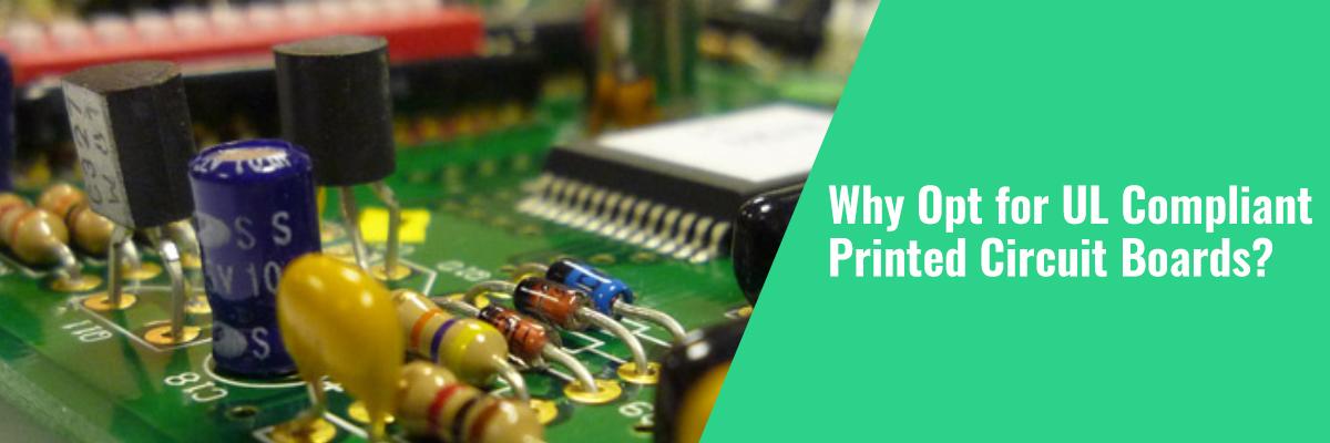 Why Opt for UL Compliant Printed Circuit Boards?